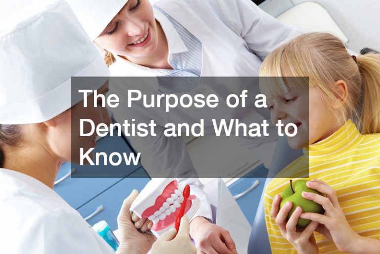 The Purpose of a Dentist and What to Know