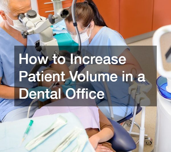 How to Increase Patient Volume in a Dental Office