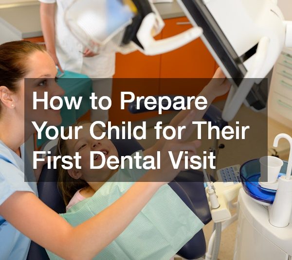 How to Prepare Your Child for Their First Dental Visit